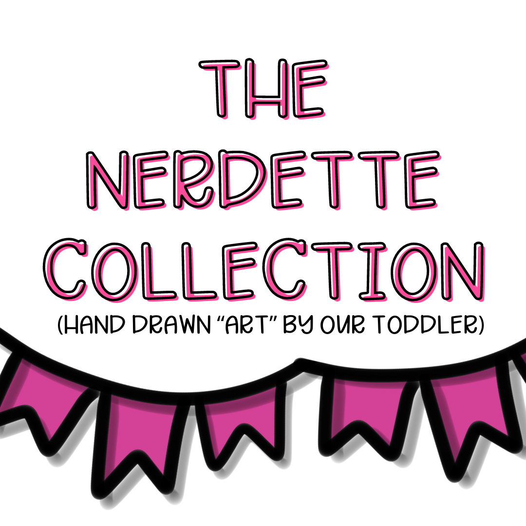 The Nerdette Collection (Toddler Art)