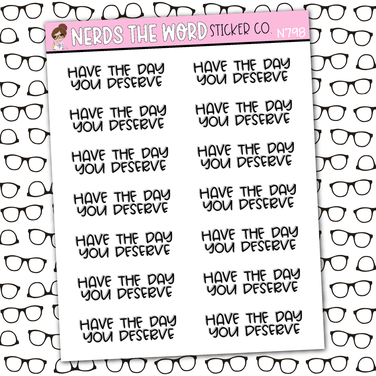 Have The Day You Deserve Sticker Sheet