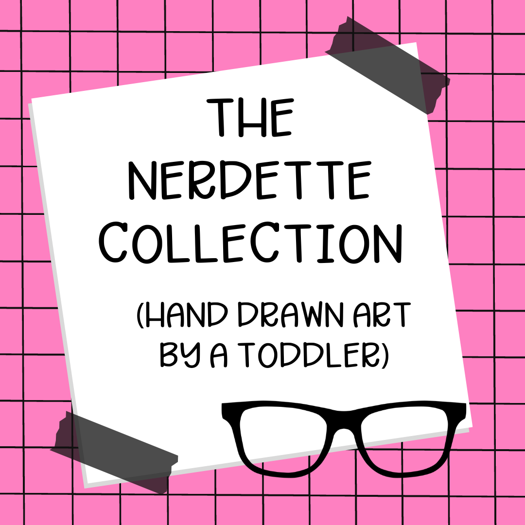 The Nerdette Collection (Toddler Art)