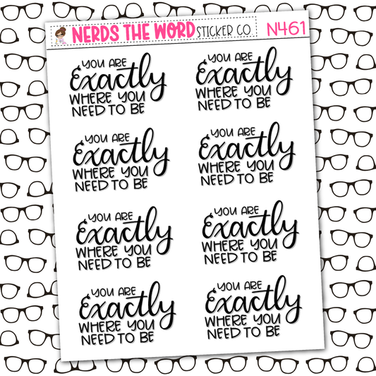 Exactly Where You Need To Be Sticker Sheet