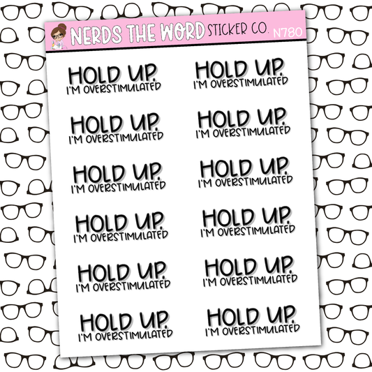 Hold Up, Overstimulated Sticker Sheet