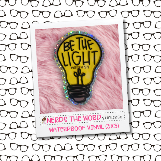 Be The Light - Vinyl Waterproof Sticker